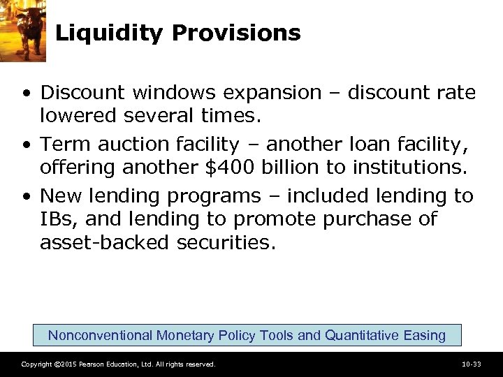 Liquidity Provisions • Discount windows expansion – discount rate lowered several times. • Term