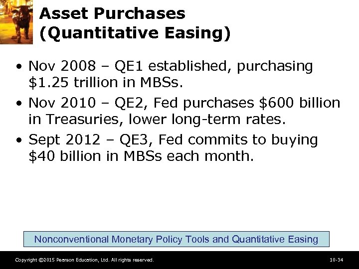 Asset Purchases (Quantitative Easing) • Nov 2008 – QE 1 established, purchasing $1. 25
