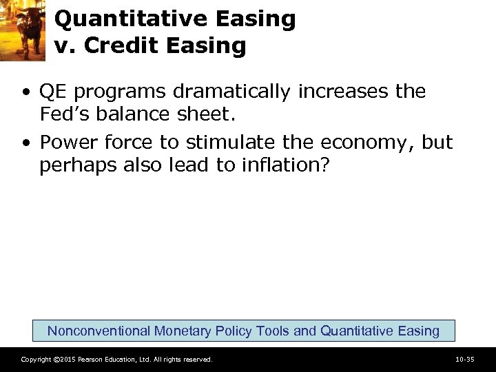 Quantitative Easing v. Credit Easing • QE programs dramatically increases the Fed’s balance sheet.
