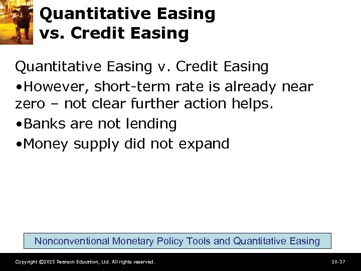 Quantitative Easing vs. Credit Easing Quantitative Easing v. Credit Easing • However, short-term rate