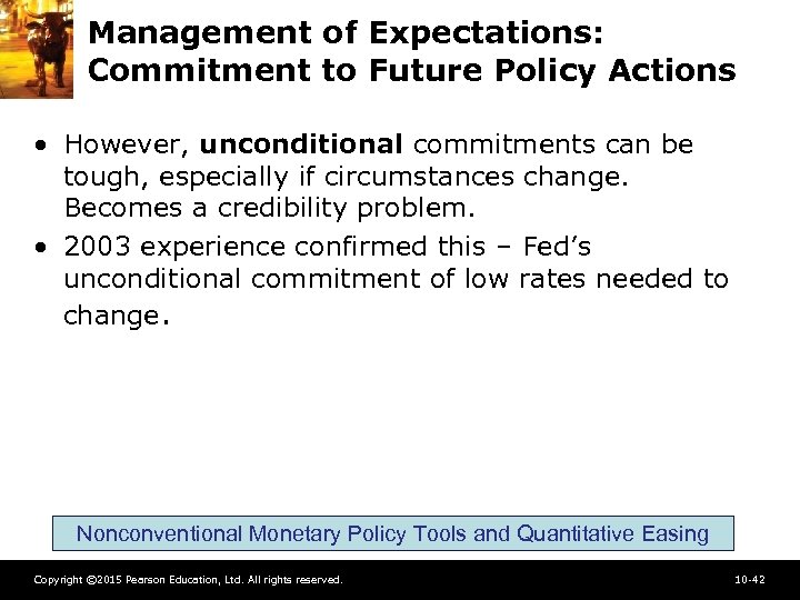 Management of Expectations: Commitment to Future Policy Actions • However, unconditional commitments can be