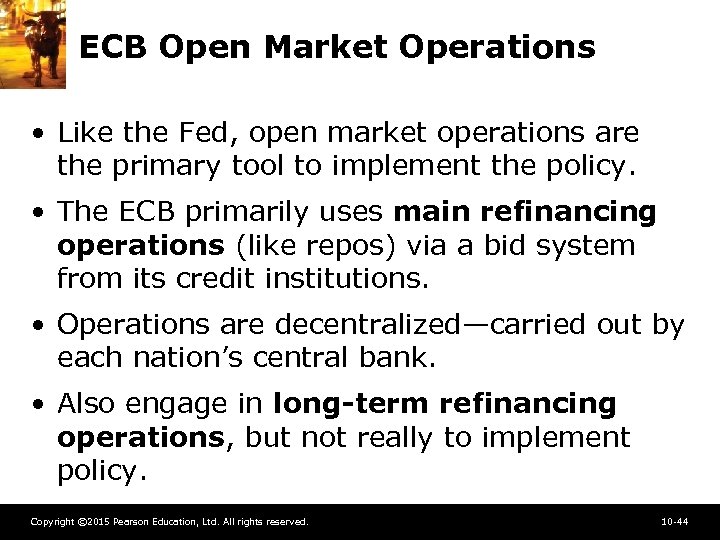 ECB Open Market Operations • Like the Fed, open market operations are the primary