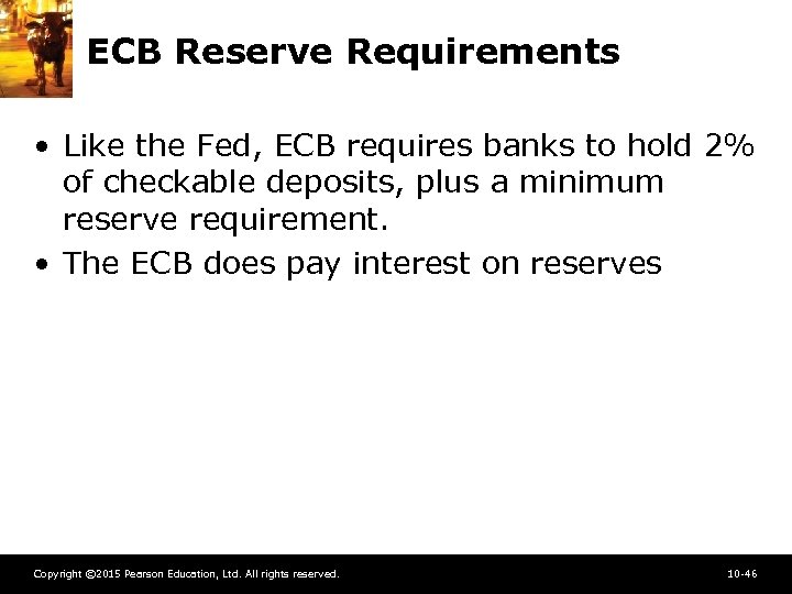 ECB Reserve Requirements • Like the Fed, ECB requires banks to hold 2% of