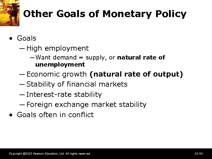 Other Goals of Monetary Policy • Goals ─ High employment ─ Want demand =