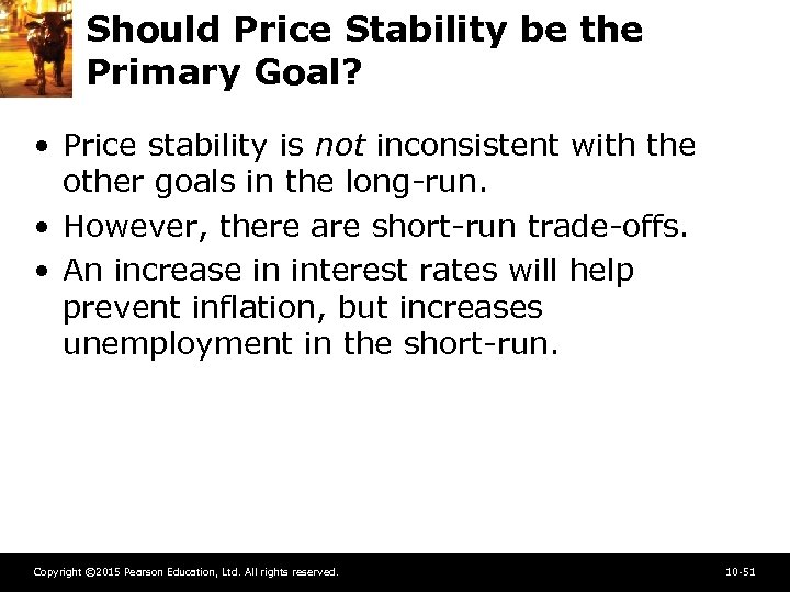 Should Price Stability be the Primary Goal? • Price stability is not inconsistent with