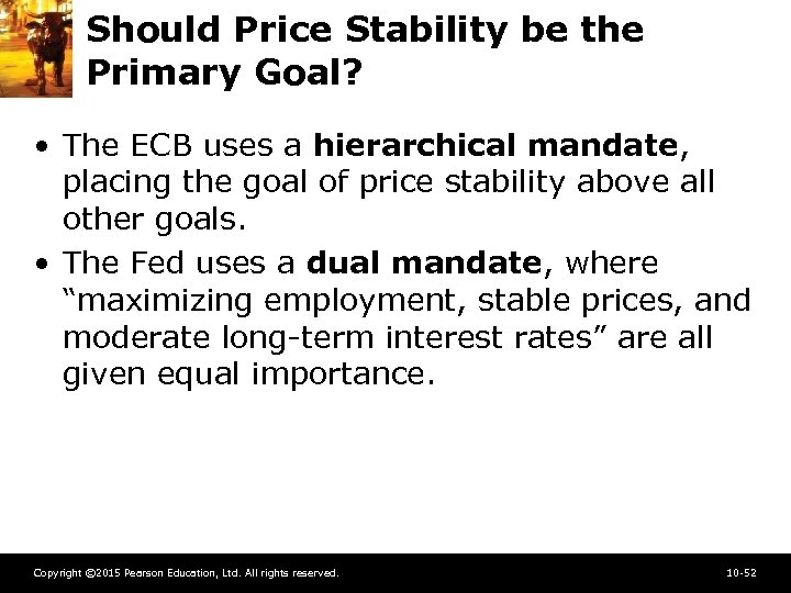 Should Price Stability be the Primary Goal? • The ECB uses a hierarchical mandate,