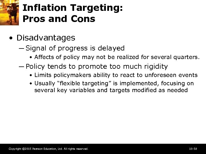 Inflation Targeting: Pros and Cons • Disadvantages ─ Signal of progress is delayed •