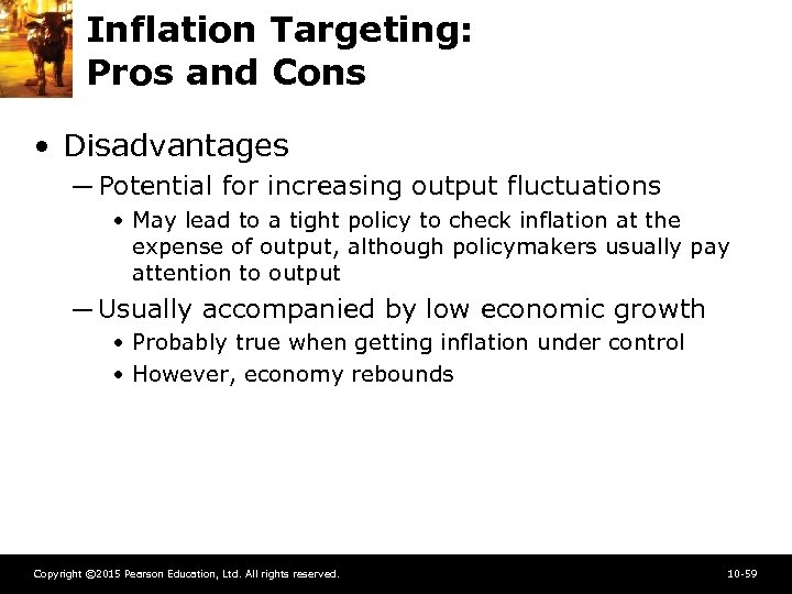 Inflation Targeting: Pros and Cons • Disadvantages ─ Potential for increasing output fluctuations •