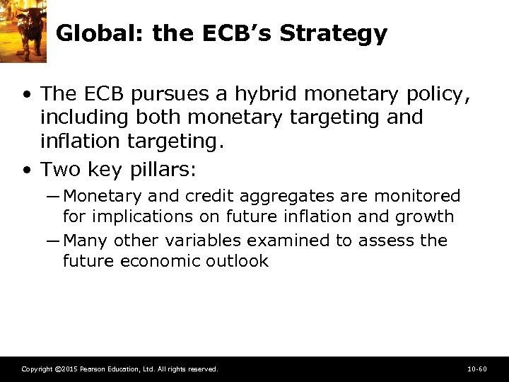 Global: the ECB’s Strategy • The ECB pursues a hybrid monetary policy, including both