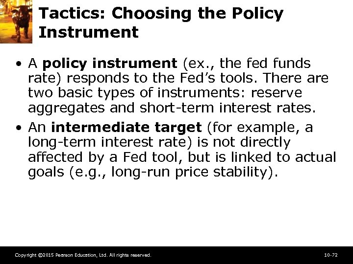Tactics: Choosing the Policy Instrument • A policy instrument (ex. , the fed funds