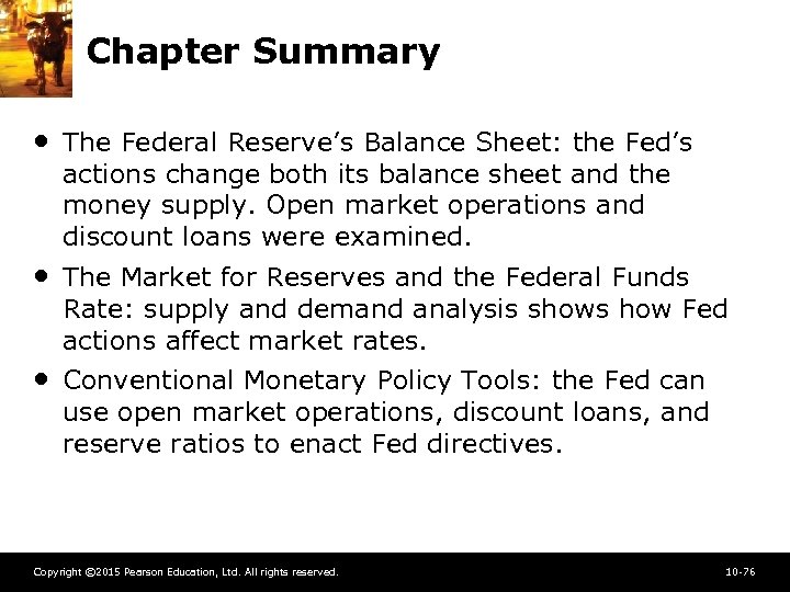 Chapter Summary • The Federal Reserve’s Balance Sheet: the Fed’s actions change both its