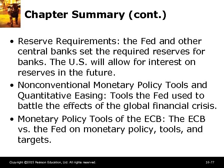 Chapter Summary (cont. ) • Reserve Requirements: the Fed and other central banks set
