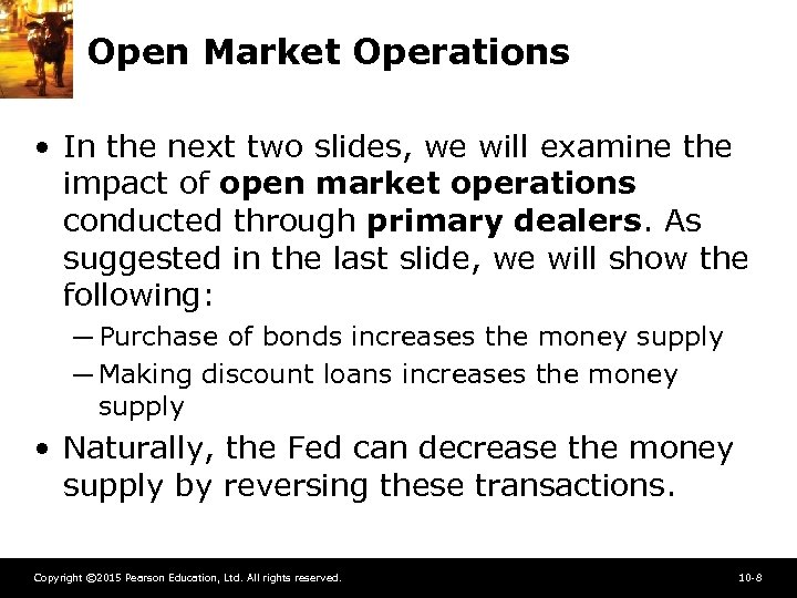 Open Market Operations • In the next two slides, we will examine the impact