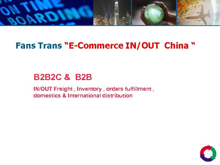 Fans Trans “E-Commerce IN/OUT China “ B 2 B 2 C & B 2