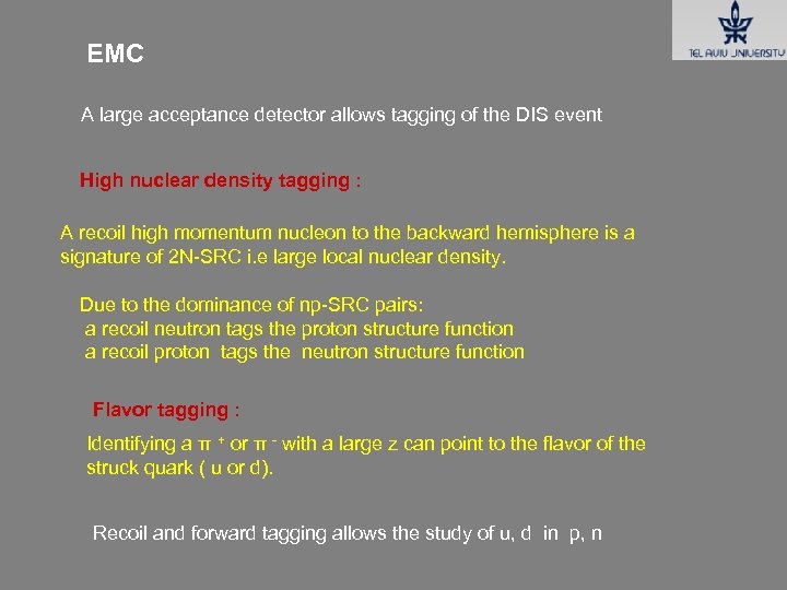 EMC A large acceptance detector allows tagging of the DIS event High nuclear density