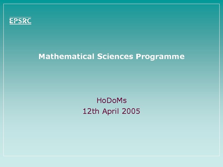 Mathematical Sciences Programme Ho. Do. Ms 12 th April 2005 