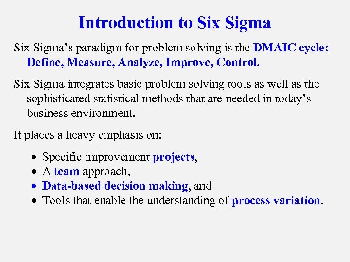 Introduction to Six Sigma’s paradigm for problem solving is the DMAIC cycle: Define, Measure,