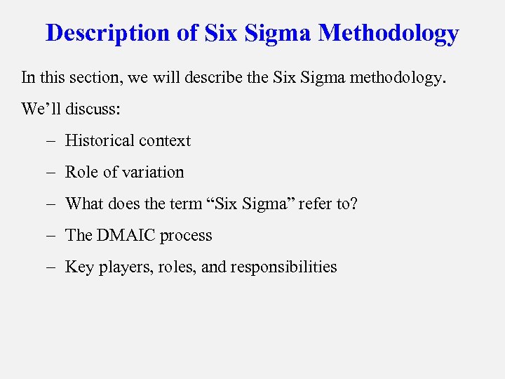 Description of Six Sigma Methodology In this section, we will describe the Six Sigma