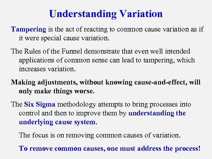 Understanding Variation Tampering is the act of reacting to common cause variation as if