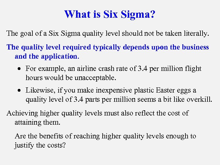 What is Six Sigma? The goal of a Six Sigma quality level should not