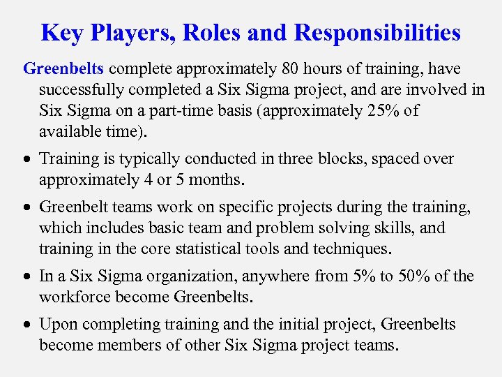 Key Players, Roles and Responsibilities Greenbelts complete approximately 80 hours of training, have successfully