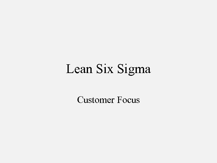 Lean Six Sigma Customer Focus 