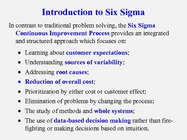 Introduction to Six Sigma In contrast to traditional problem solving, the Six Sigma Continuous