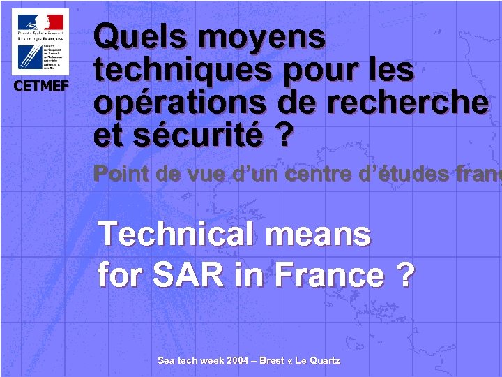 CETMEF Quels moyens techniques pour les opérations de recherche et sécurité ? Point de