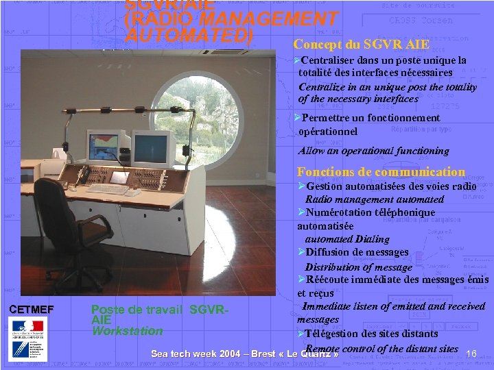 SGVR/AIE (RADIO MANAGEMENT AUTOMATED) Concept du SGVR AIE ØCentraliser dans un poste unique la