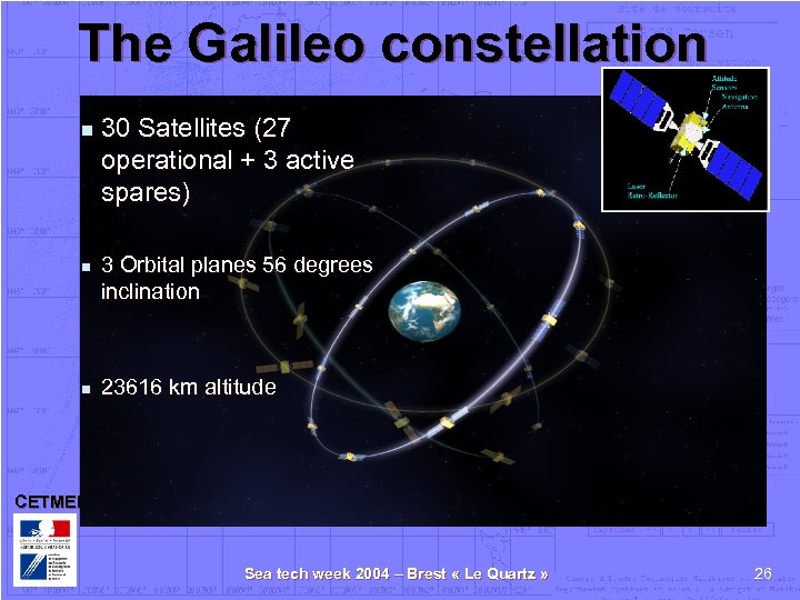 The Galileo constellation n 30 Satellites (27 operational + 3 active spares) 3 Orbital