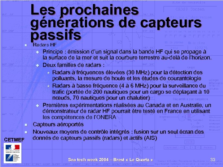 Les prochaines générations de capteurs passifs n Radars HF Principe : émission d’un signal