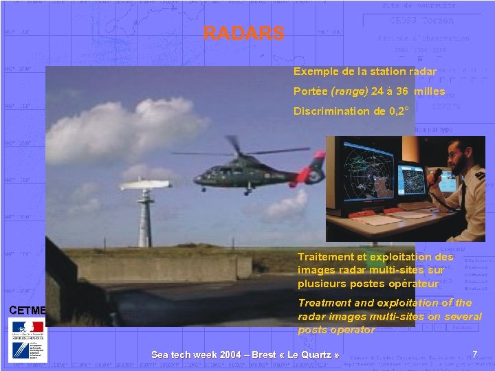 RADARS Exemple de la station radar Portée (range) 24 à 36 milles Discrimination de