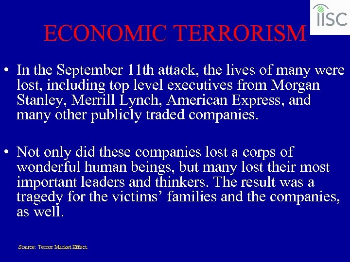 ECONOMIC TERRORISM • In the September 11 th attack, the lives of many were