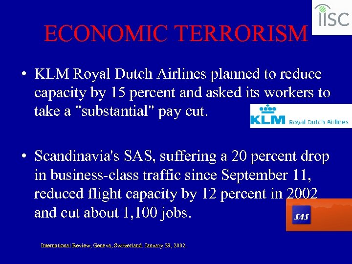 ECONOMIC TERRORISM • KLM Royal Dutch Airlines planned to reduce capacity by 15 percent