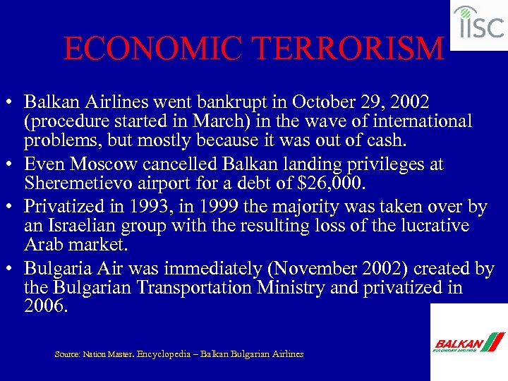ECONOMIC TERRORISM • Balkan Airlines went bankrupt in October 29, 2002 (procedure started in