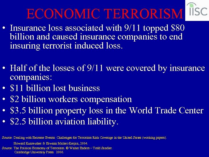ECONOMIC TERRORISM • Insurance loss associated with 9/11 topped $80 billion and caused insurance