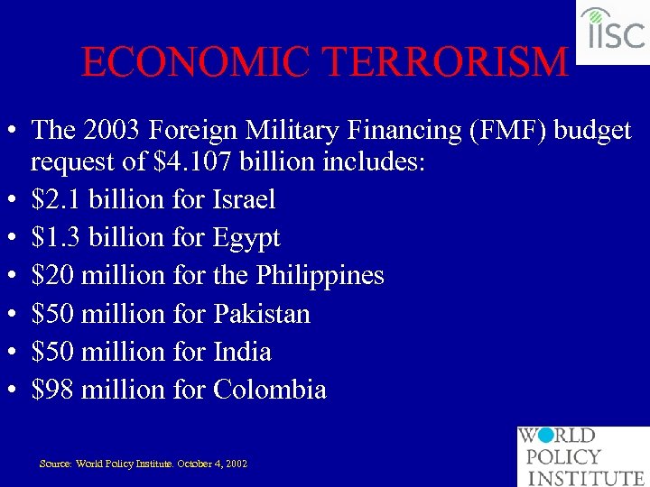 ECONOMIC TERRORISM • The 2003 Foreign Military Financing (FMF) budget request of $4. 107