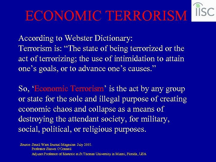 ECONOMIC TERRORISM According to Webster Dictionary: Terrorism is: “The state of being terrorized or