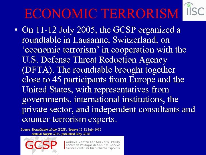 ECONOMIC TERRORISM • On 11 -12 July 2005, the GCSP organized a roundtable in