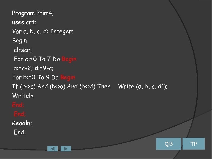 Program Prim 4; uses crt; Var a, b, c, d: Integer; Begin clrscr; For