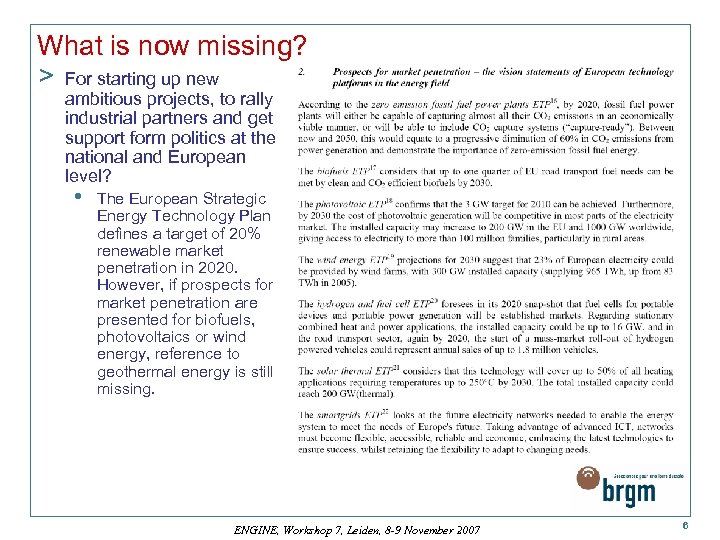 What is now missing? > For starting up new ambitious projects, to rally industrial