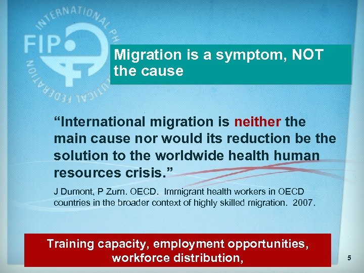 Migration is a symptom, NOT the cause “International migration is neither the main cause