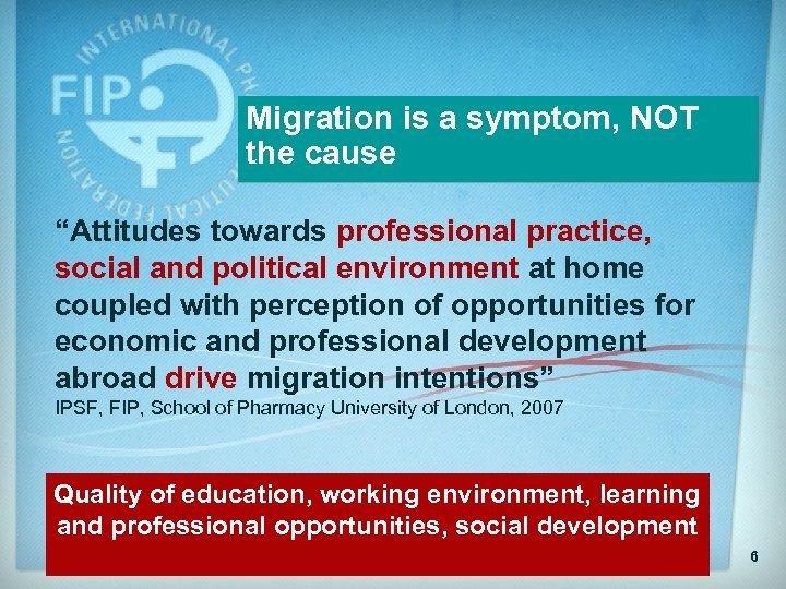 Migration is a symptom, NOT the cause “Attitudes towards professional practice, social and political