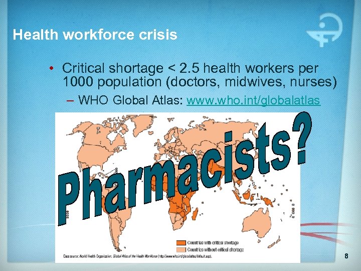 Health workforce crisis • Critical shortage < 2. 5 health workers per 1000 population