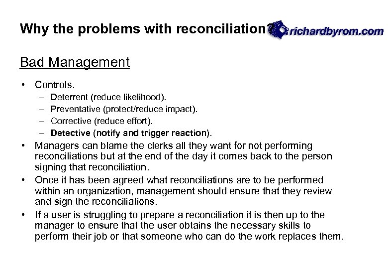 Why the problems with reconciliation? Bad Management • Controls. – – Deterrent (reduce likelihood).