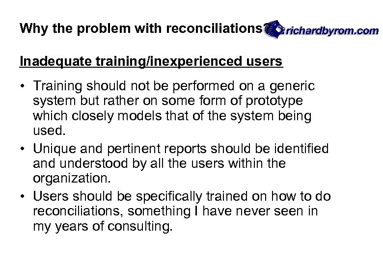 Why the problem with reconciliations? Inadequate training/inexperienced users • Training should not be performed