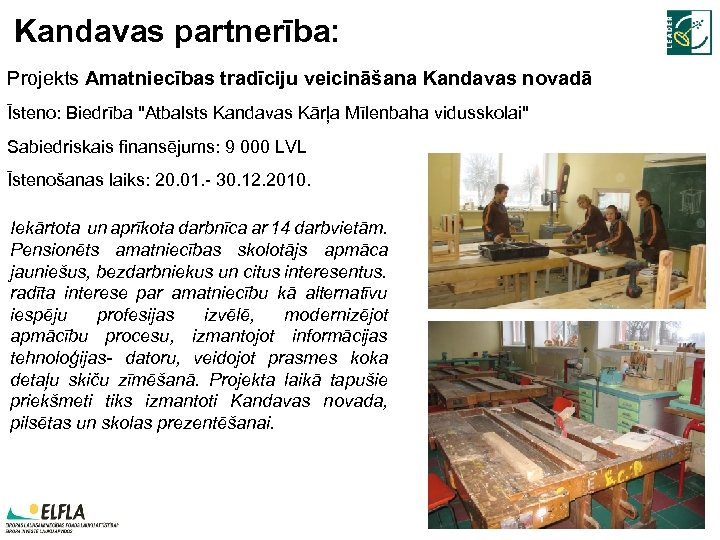 Kandavas partnerība: Projekts Amatniecības tradīciju veicināšana Kandavas novadā Īsteno: Biedrība 