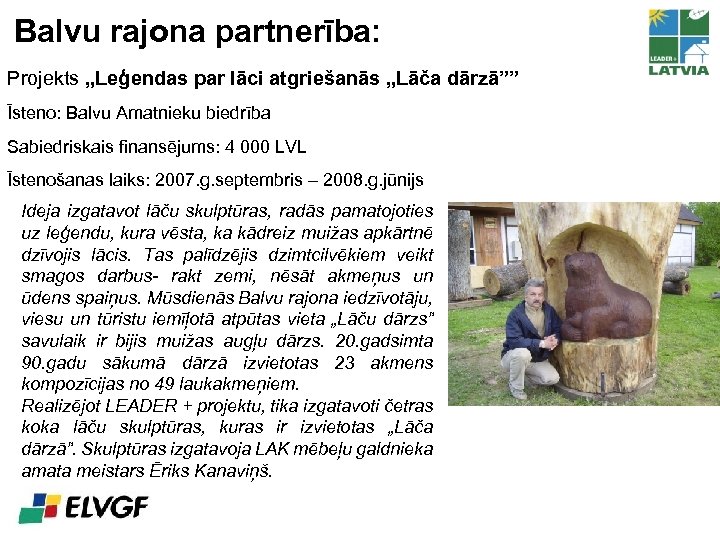 Balvu rajona partnerība: Projekts „Leģendas par lāci atgriešanās „Lāča dārzā”” Īsteno: Balvu Amatnieku biedrība