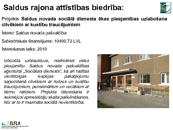 Saldus rajona attīstības biedrība: Projekts Saldus novada sociālā dienesta ēkas pieejamības uzlabošana cilvēkiem ar