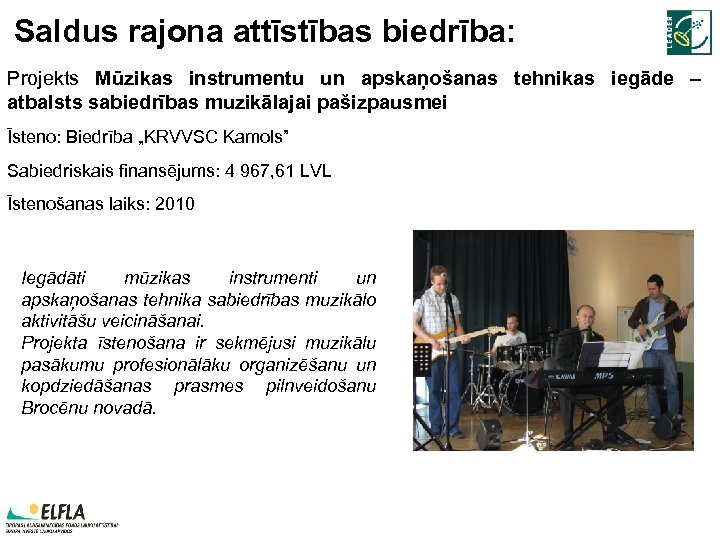 Saldus rajona attīstības biedrība: Projekts Mūzikas instrumentu un apskaņošanas tehnikas iegāde – atbalsts sabiedrības